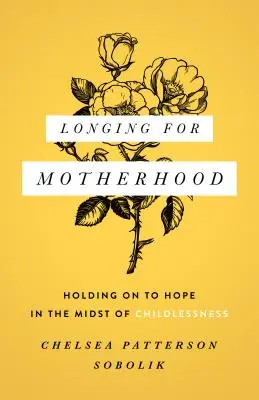 Touha po mateřství: Udržet si naději uprostřed bezdětnosti - Longing for Motherhood: Holding on to Hope in the Midst of Childlessness