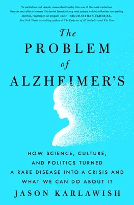 Problém Alzheimerovy choroby: Jak věda, kultura a politika proměnily vzácnou nemoc v krizi a co s tím můžeme dělat? - The Problem of Alzheimer's: How Science, Culture, and Politics Turned a Rare Disease Into a Crisis and What We Can Do about It