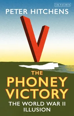 Falešné vítězství: Iluze druhé světové války - The Phoney Victory: The World War II Illusion