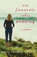 Šest pohřbů a jedna svatba: Vzpomínky - Six Funerals and a Wedding: A Memoir