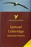 Vybrané básně Coleridge: Vše, co potřebujete k dohánění, studiu a přípravě na hodnocení 2021 a zkoušky 2022 - Selected Poems of Coleridge: York Notes Advanced - everything you need to catch up, study and prepare for 2021 assessments and 2022 exams