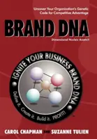 Značka DNA: Odhalte genetický kód své organizace a získejte konkurenční výhodu. - Brand DNA: Uncover Your Organization's Genetic Code for Competitive Advantage