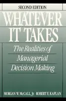 Ať to stojí, co to stojí - realita manažerského rozhodování - Whatever it Takes - The Realities of Managerial Decision Making