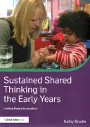 Udržitelné společné myšlení v raném věku: Propojení teorie s praxí - Sustained Shared Thinking in the Early Years: Linking Theory to Practice