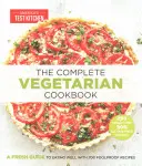 Kompletní vegetariánská kuchařka: Svěží průvodce správným stravováním se 700 osvědčenými recepty - The Complete Vegetarian Cookbook: A Fresh Guide to Eating Well with 700 Foolproof Recipes