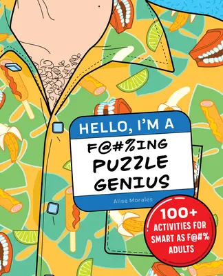Ahoj, já jsem geniální hlavolam!: 100+ aktivit pro chytré dospěláky - Hello, I'm a F@#%ing Puzzle Genius!: 100+ Activities for Smart as F@#% Adults