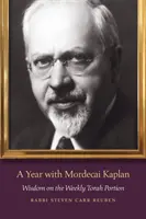 Rok s Mordechajem Kaplanem: Moudrost o týdenní porci Tóry - A Year with Mordecai Kaplan: Wisdom on the Weekly Torah Portion