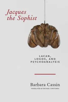 Sofista Jacques: Lacan, logos a psychoanalýza - Jacques the Sophist: Lacan, Logos, and Psychoanalysis