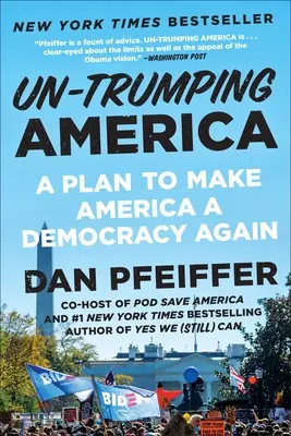 Odtrumpovat Ameriku: Plán, jak udělat z Ameriky opět demokracii - Un-Trumping America: A Plan to Make America a Democracy Again