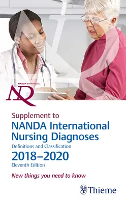 Dodatek k Nanda International Ošetřovatelské diagnózy: Definice a klasifikace, 2018-2020 (11. vydání): New Things You Need to Know (Nové věci, které potřebujete vědět) - Supplement to Nanda International Nursing Diagnoses: Definitions and Classification, 2018-2020 (11th Edition): New Things You Need to Know