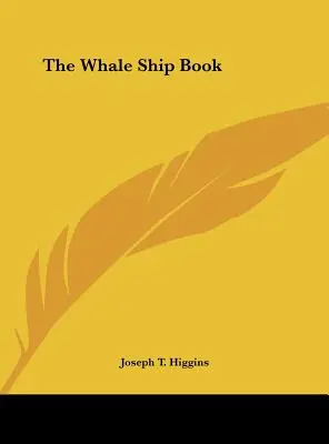 Kniha o velrybářské lodi - The Whale Ship Book