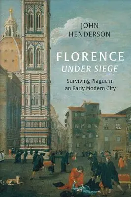 Florencie v obležení: Jak přežít mor v raně novověkém městě - Florence Under Siege: Surviving Plague in an Early Modern City