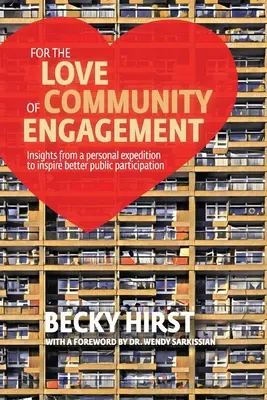 Z lásky k zapojení komunity: Poznatky z osobní expedice pro inspiraci k lepší účasti veřejnosti - For the Love of Community Engagement: Insights from a personal expedition to inspire better public participation