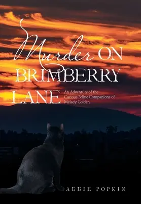Vražda na Brimberry Lane: Dobrodružství podivných kočičích společníků Melady Goldenové - Murder on Brimberry Lane: An Adventure of the Curious Feline Companions of Melady Golden