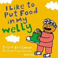 Rád si dávám jídlo do Welly - I Like to Put Food in My Welly