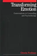 Proměna emocí: Konverzace v poradenství a psychoterapii - Transforming Emotion: Conversations in Counselling and Psychotherapy