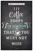 111 kaváren v Londýně, které nesmíte vynechat Revised & Updated - 111 Coffee Shops in London That You Must Not Miss Revised & Updated