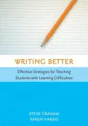 Pište lépe: Efektivní strategie pro výuku žáků s poruchami učení - Writing Better: Effective Strategies for Teaching Students with Learning Difficulties