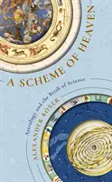 Schéma nebes - Astrologie a zrod vědy - Scheme of Heaven - Astrology and the Birth of Science