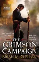 Karmínové tažení - 2. kniha trilogie o mázích prachu - Crimson Campaign - Book 2 in The Powder Mage Trilogy