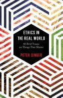 Etika v reálném světě: 82 krátkých esejů o věcech, na kterých záleží - Ethics in the Real World: 82 Brief Essays on Things That Matter