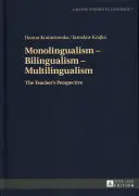 Jednojazyčnost - dvojjazyčnost - vícejazyčnost: Bilingvismus - dvojjazyčnost: Pohled učitele - Monolingualism - Bilingualism - Multilingualism: The Teacher's Perspective