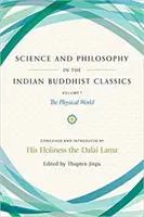 Věda a filozofie v indických buddhistických klasicích, 1. díl: Fyzický svět - Science and Philosophy in the Indian Buddhist Classics, Vol. 1: The Physical World