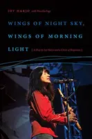 Křídla nočního nebe, křídla ranního světla: Joy Harjo a okruh ohlasů - Wings of Night Sky, Wings of Morning Light: A Play by Joy Harjo and a Circle of Responses