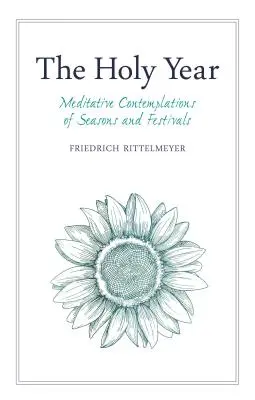Svatý rok: Roční období a svátky: Meditativní rozjímání o ročních obdobích a svátcích - The Holy Year: Meditative Contemplations of Seasons and Festivals