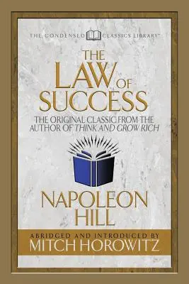 Zákon úspěchu (zkrácená klasika): Původní klasika od autora knihy Myslete a zbohatněte - The Law of Success (Condensed Classics): The Original Classic from the Author of Think and Grow Rich