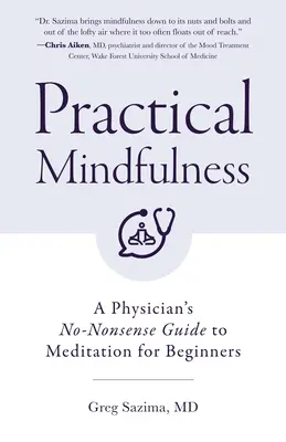 Praktická všímavost: (Mindful Breathing): Praktický průvodce meditací pro začátečníky (Mindful Breathing) - Practical Mindfulness: A Physician's No-Nonsense Guide to Meditation for Beginners (Mindful Breathing)