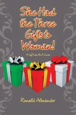 Měla tři dary pro ženu!: Dárek může být prokletím - She Had the Three Gifts to Woman!: A Gift Can Be A Curse