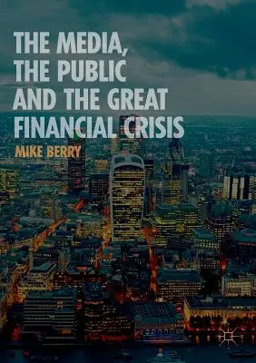 Média, veřejnost a velká finanční krize - The Media, the Public and the Great Financial Crisis