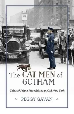 Kočičí muži z Gothamu: Příběhy kočičího přátelství ve starém New Yorku - The Cat Men of Gotham: Tales of Feline Friendships in Old New York
