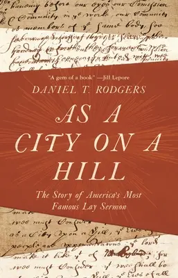 Jako město na kopci: Příběh nejslavnějšího amerického kázání pro laiky - As a City on a Hill: The Story of America's Most Famous Lay Sermon