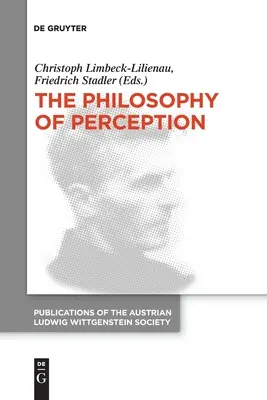 Filozofie vnímání: Sborník příspěvků ze 40. mezinárodního sympozia Ludwiga Wittgensteina - The Philosophy of Perception: Proceedings of the 40th International Ludwig Wittgenstein Symposium