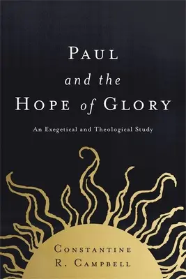 Pavel a naděje na slávu: Exegetická a teologická studie - Paul and the Hope of Glory: An Exegetical and Theological Study