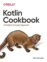 Kuchařka Kotlinu: A Problem-Focused Approach - Kotlin Cookbook: A Problem-Focused Approach