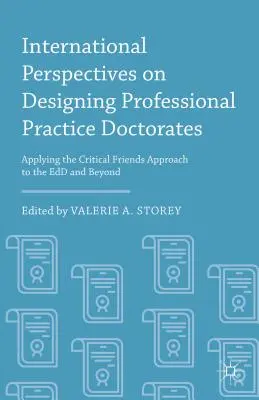 International Perspectives on Designing Professional Practice Doctorates: Uplatnění přístupu kritických přátel v edu a mimo něj. - International Perspectives on Designing Professional Practice Doctorates: Applying the Critical Friends Approach to the Edd and Beyond