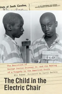 Dítě na elektrickém křesle: Poprava George Juniuse Stinneyho mladšího a vznik tragédie na americkém Jihu. - The Child in the Electric Chair: The Execution of George Junius Stinney Jr. and the Making of a Tragedy in the American South