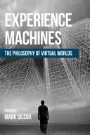 Zážitkové stroje: Filozofie virtuálních světů - Experience Machines: The Philosophy of Virtual Worlds