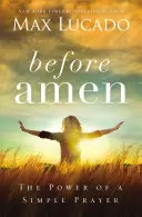 Než zazní Amen - Síla jednoduché modlitby - Before Amen - The Power of a Simple Prayer