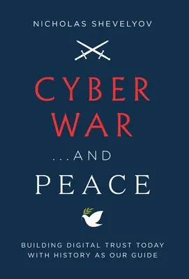Kybernetická válka... a mír: Knížka: Budování digitální důvěry v dnešní době s historií jako průvodcem - Cyber War...and Peace: Building Digital Trust Today with History as Our Guide