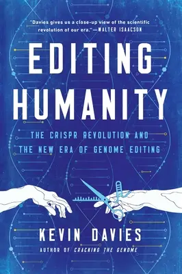 Úprava lidskosti: Revoluce Crispr a nová éra editace genomu - Editing Humanity: The Crispr Revolution and the New Era of Genome Editing