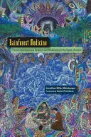 Medicína deštných pralesů: Zachování domorodé vědy a biodiverzity v horní Amazonii - Rainforest Medicine: Preserving Indigenous Science and Biodiversity in the Upper Amazon
