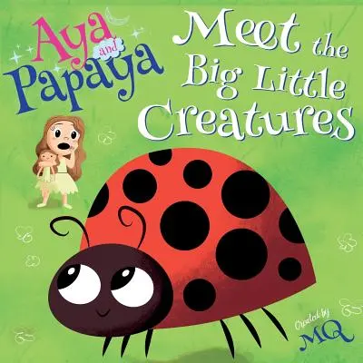 Aya a Papaya se setkávají s malými velkými tvory - Aya and Papaya Meet the Big Little Creatures