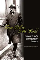 Z Lisabonu do světa: Fernando Pessoa: jeho trvalá literární přítomnost - From Lisbon to the World: Fernando Pessoa's Enduring Literary Presence