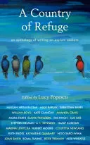 Země útočiště: Antologie spisů o žadatelích o azyl - A Country of Refuge: An Anthology of Writing on Asylum Seekers