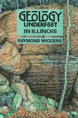 Geologie pod nohama v Illinois - Geology Underfoot in Illinois