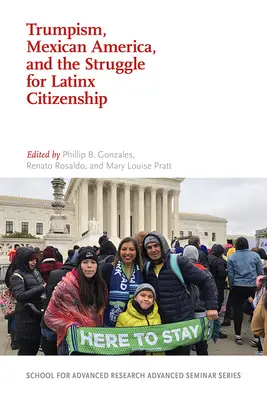 Trumpismus, mexická Amerika a boj o občanství latinskoamerických národů - Trumpism, Mexican America, and the Struggle for Latinx Citizenship